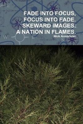 Book cover for Fade into Focus, Focus into Fade Skeward Images A Nation in Flames Early Books