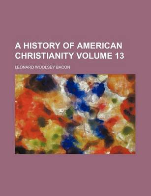 Book cover for A History of American Christianity Volume 13