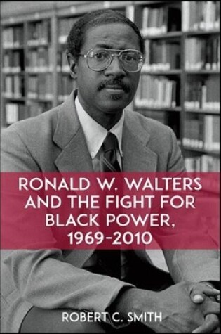 Cover of Ronald W. Walters and the Fight for Black Power, 1969-2010