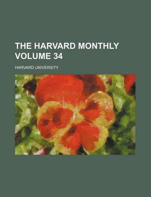 Book cover for The Harvard Monthly Volume 34