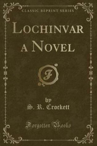 Cover of Lochinvar a Novel (Classic Reprint)