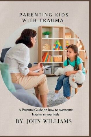 Cover of Parenting Kids with Trauma