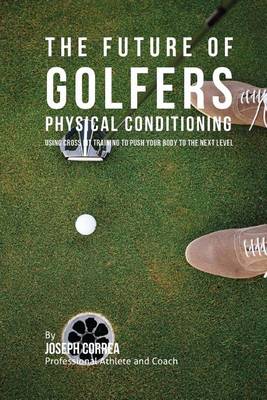 Book cover for The Future of Golfers Physical Conditioning