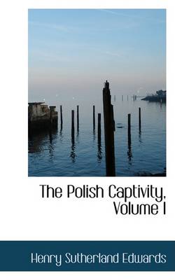 Book cover for The Polish Captivity, Volume I