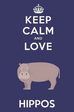 Cover of Keep Calm And Love Hippos