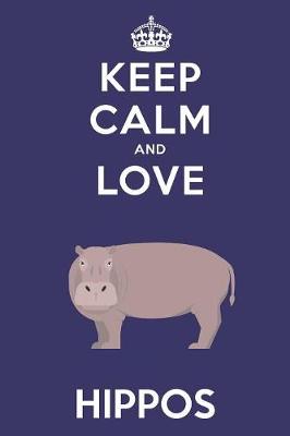 Book cover for Keep Calm And Love Hippos