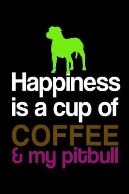 Book cover for Happiness is a Cup of Coffee & My Pitbull