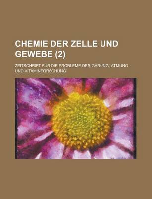 Book cover for Chemie Der Zelle Und Gewebe; Zeitschrift Fur Die Probleme Der Garung, Atmung Und Vitaminforschung (2 )