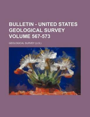 Book cover for Bulletin - United States Geological Survey Volume 567-573