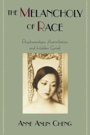 Cover of Melancholy of Race, The: Psychoanalysis, Assimilation, and Hidden Grief. Race and American Culture