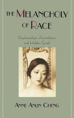 Book cover for Melancholy of Race, The: Psychoanalysis, Assimilation, and Hidden Grief. Race and American Culture