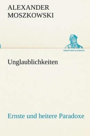 Cover of Unglaublichkeiten