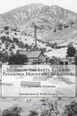 Cover of Mining in the Santa Rita and Patagonia Mountains of Arizona