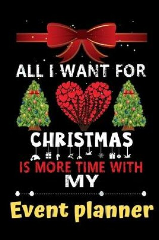Cover of All I want for Christmas is more time with my Event planner