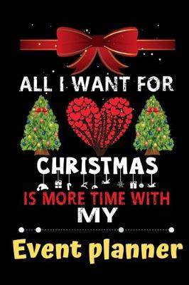 Book cover for All I want for Christmas is more time with my Event planner