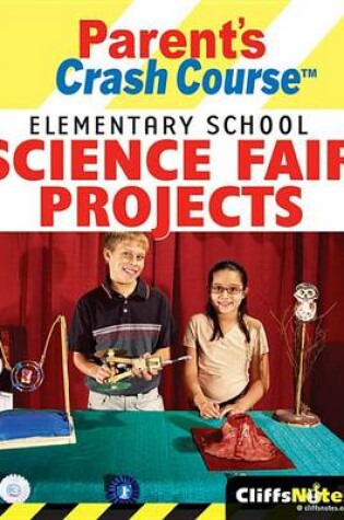 Cover of CliffsNotes Parent's Crash Course: Elementary School Science Fair Projects