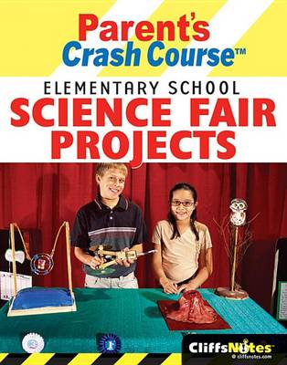 Book cover for CliffsNotes Parent's Crash Course: Elementary School Science Fair Projects