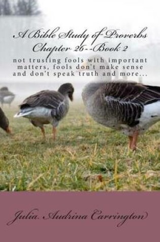 Cover of A Bible Study of Proverbs Chapter 26--Book 2