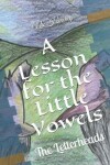 Book cover for A Lesson for the Little Vowels