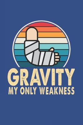 Book cover for Gravity My Only Weakness