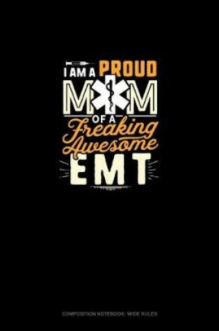 Cover of I Am A Proud Mom Of A Freaking Awesome EMT