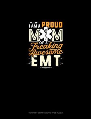 Cover of I Am A Proud Mom Of A Freaking Awesome EMT