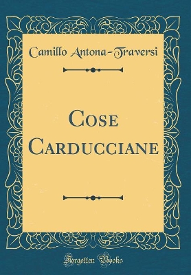 Book cover for Cose Carducciane (Classic Reprint)