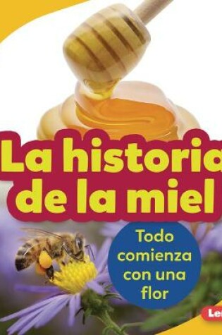 Cover of La Historia de la Miel (the Story of Honey)