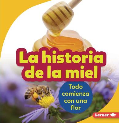 Book cover for La Historia de la Miel (the Story of Honey)