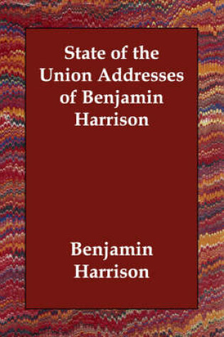 Cover of State of the Union Addresses of Benjamin Harrison