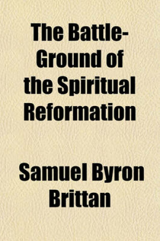 Cover of The Battle-Ground of the Spiritual Reformation