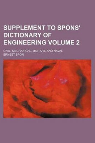 Cover of Supplement to Spons' Dictionary of Engineering Volume 2; Civil, Mechanical, Military, and Naval