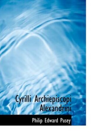 Cover of Cyrilli Archiepiscopi Alexandrini
