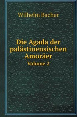 Cover of Die Agada der palästinensischen Amoräer Volume 2
