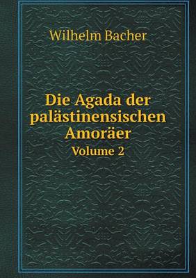 Book cover for Die Agada der palästinensischen Amoräer Volume 2