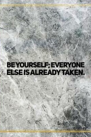 Cover of Be yourself; everyone else is already taken.