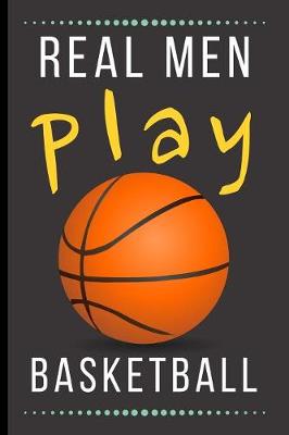Book cover for Real Men Play Basketball