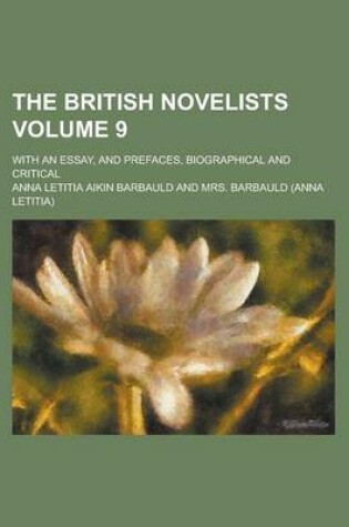 Cover of The British Novelists; With an Essay, and Prefaces, Biographical and Critical Volume 9