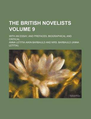 Book cover for The British Novelists; With an Essay, and Prefaces, Biographical and Critical Volume 9