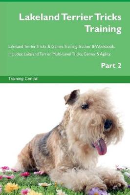 Book cover for Lakeland Terrier Tricks Training Lakeland Terrier Tricks & Games Training Tracker & Workbook. Includes