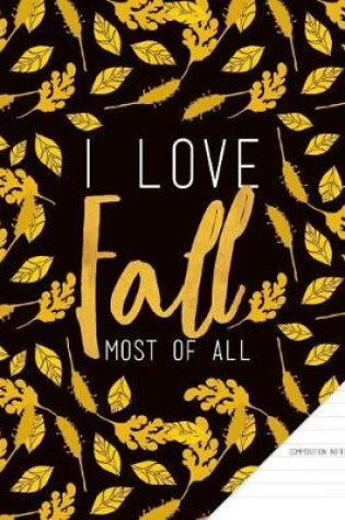 Cover of Composition Notebook. I Love Fall Most of All