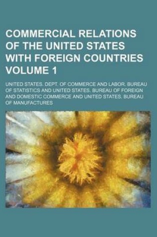 Cover of Commercial Relations of the United States with Foreign Countries Volume 1