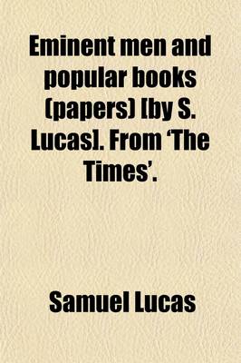 Book cover for Eminent Men and Popular Books (Papers) [By S. Lucas]. from 'The Times'.