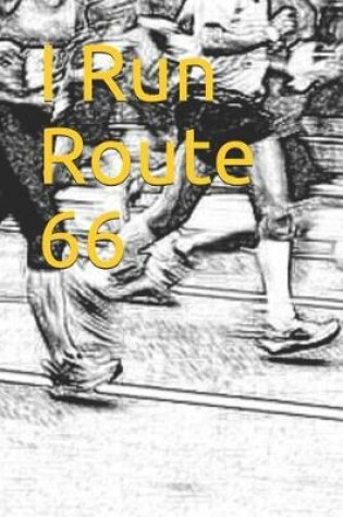 Cover of I Run Route 66
