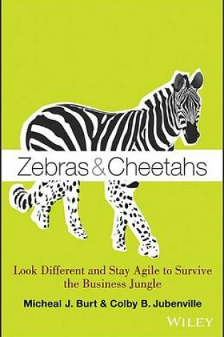 Cover of Zebras and Cheetahs: Look Different and Stay Agile to Survive the Business Jungle