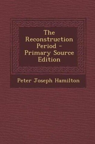 Cover of The Reconstruction Period - Primary Source Edition