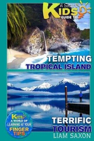 Cover of A Smart Kids Guide to Terrific Tourism and Tempting Tropical Islands