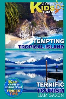 Book cover for A Smart Kids Guide to Terrific Tourism and Tempting Tropical Islands