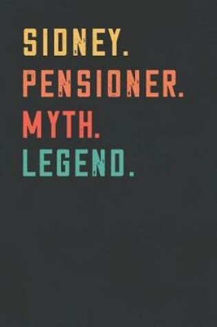 Cover of Sidney. Pensioner. Myth. Legend.