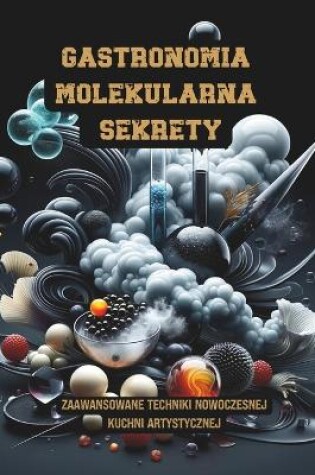 Cover of Gastronomia molekularna Sekrety